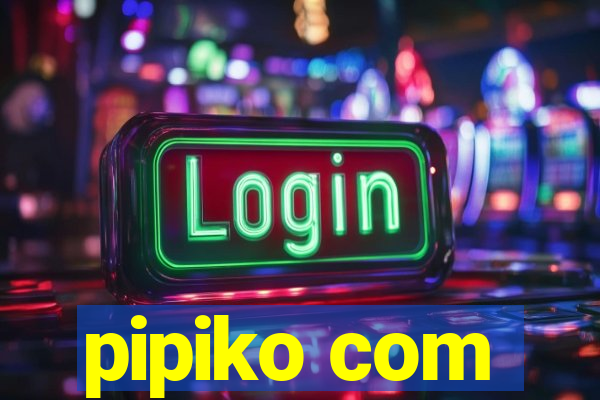 pipiko com